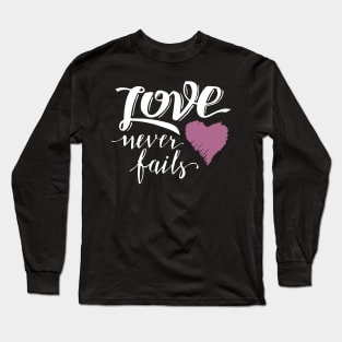 'Love Never Fails' Awesome Family Love Gift Long Sleeve T-Shirt